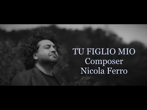 TU FIGLIO MIO (OFFICIAL VIDEO) Composer Nicola Ferro