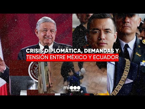 CRISIS DIPLOMÁTICA y TENSIÓN entre MÉXICO y ECUADOR – #TFN